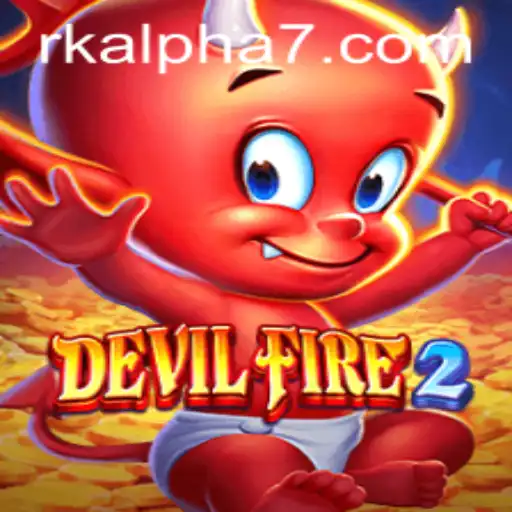 DevilFire2: Exploring the Fiery World of Rk Alpha